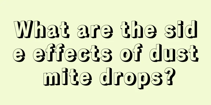 What are the side effects of dust mite drops?