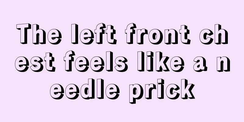 The left front chest feels like a needle prick