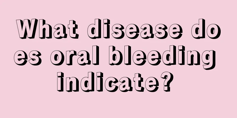 What disease does oral bleeding indicate? 