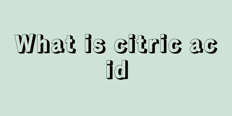 What is citric acid