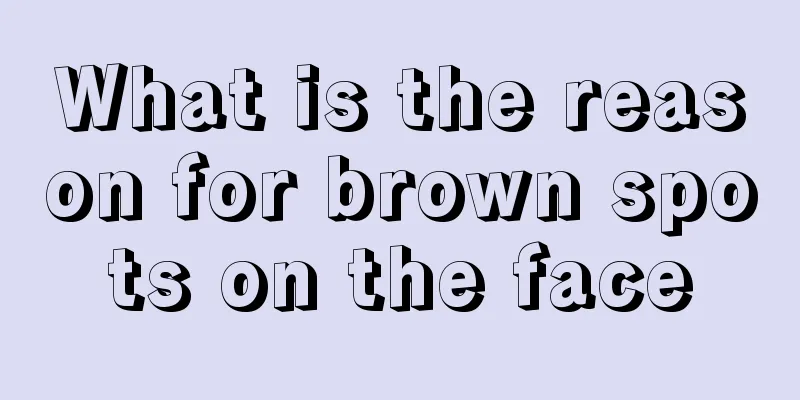 What is the reason for brown spots on the face