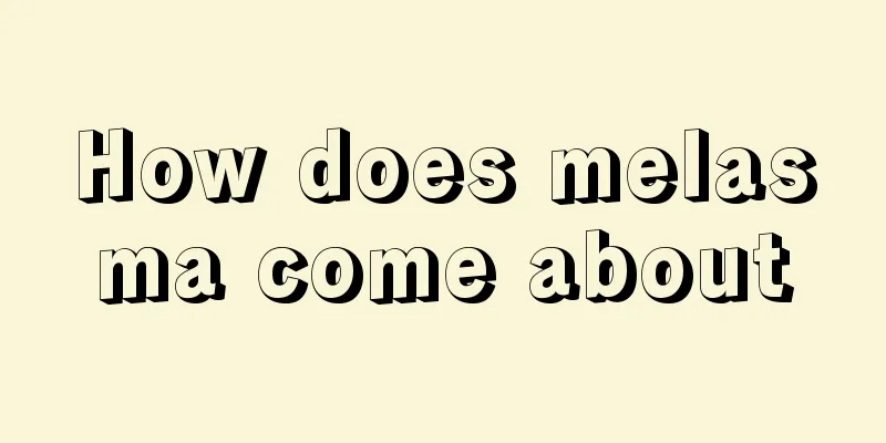 How does melasma come about