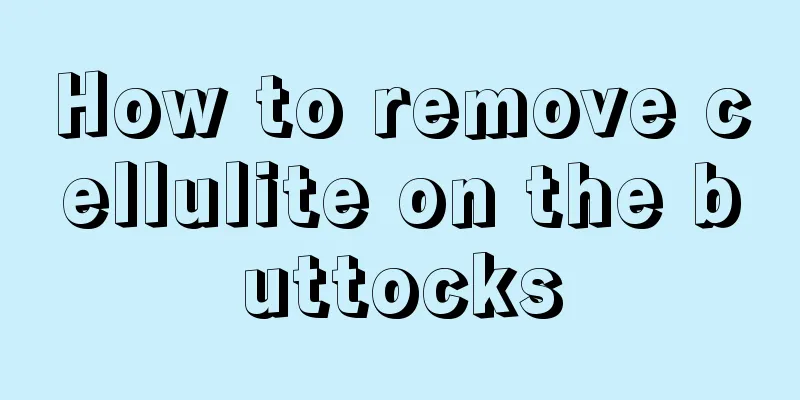 How to remove cellulite on the buttocks