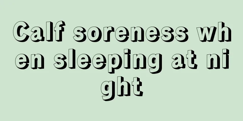 Calf soreness when sleeping at night