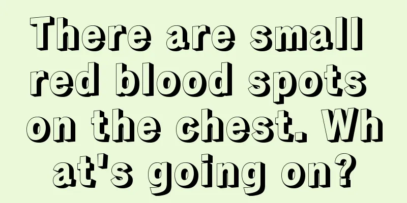 There are small red blood spots on the chest. What's going on?