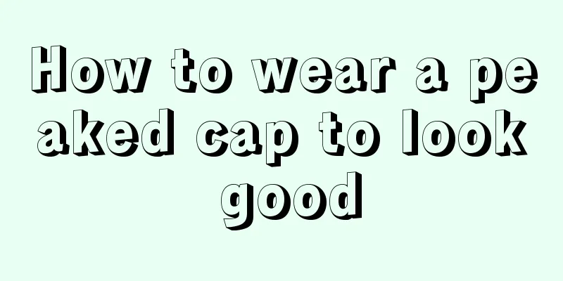How to wear a peaked cap to look good