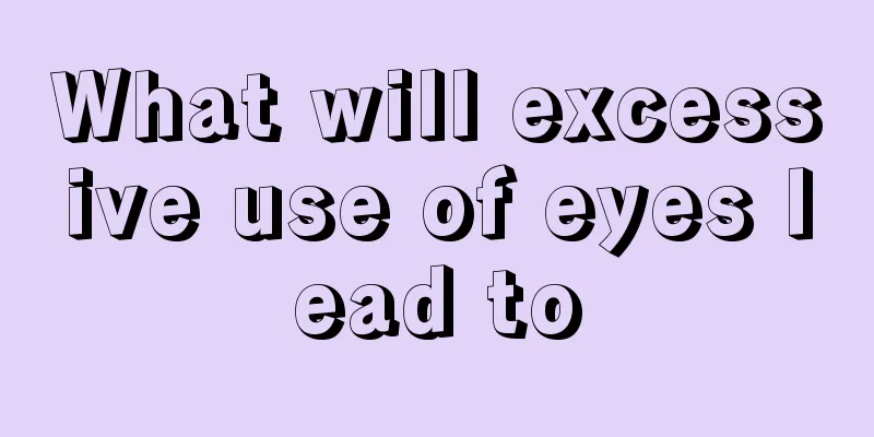 What will excessive use of eyes lead to