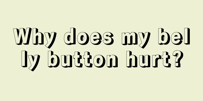 Why does my belly button hurt?