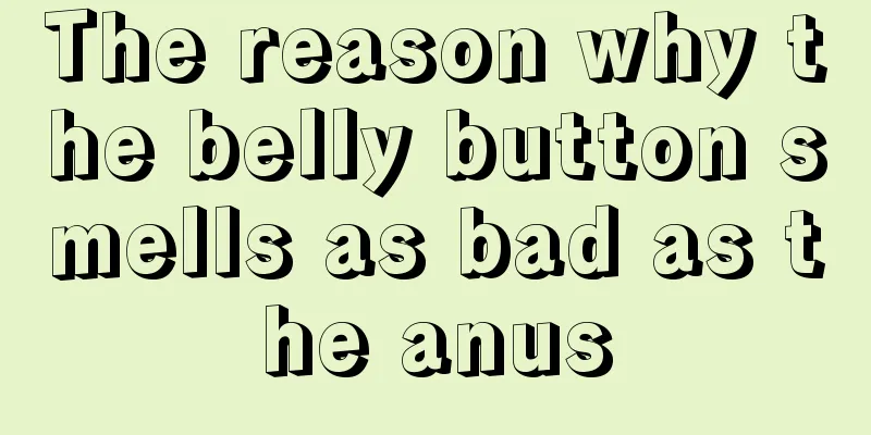 The reason why the belly button smells as bad as the anus