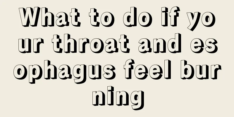 What to do if your throat and esophagus feel burning