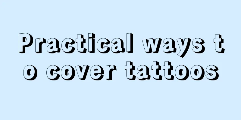 Practical ways to cover tattoos