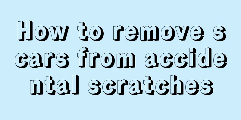 How to remove scars from accidental scratches