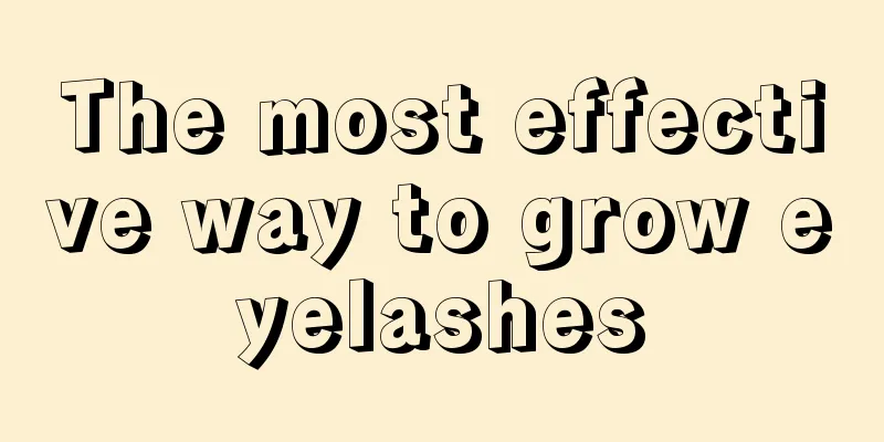The most effective way to grow eyelashes