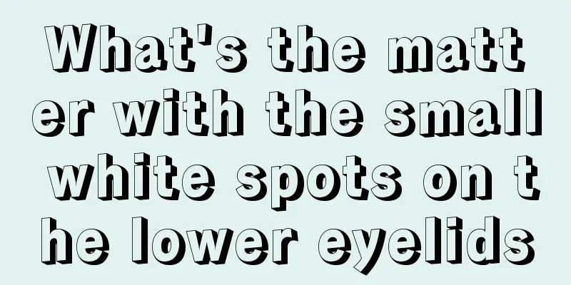 What's the matter with the small white spots on the lower eyelids