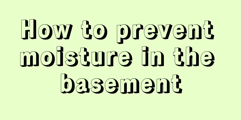 How to prevent moisture in the basement