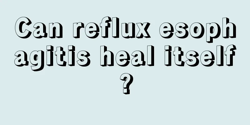 Can reflux esophagitis heal itself?