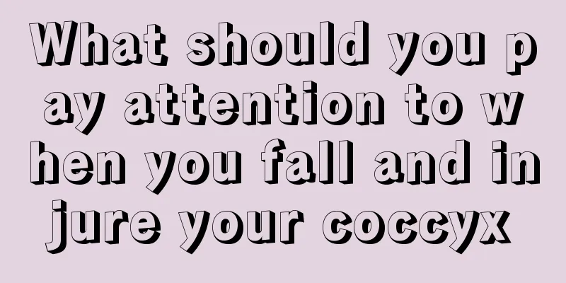 What should you pay attention to when you fall and injure your coccyx