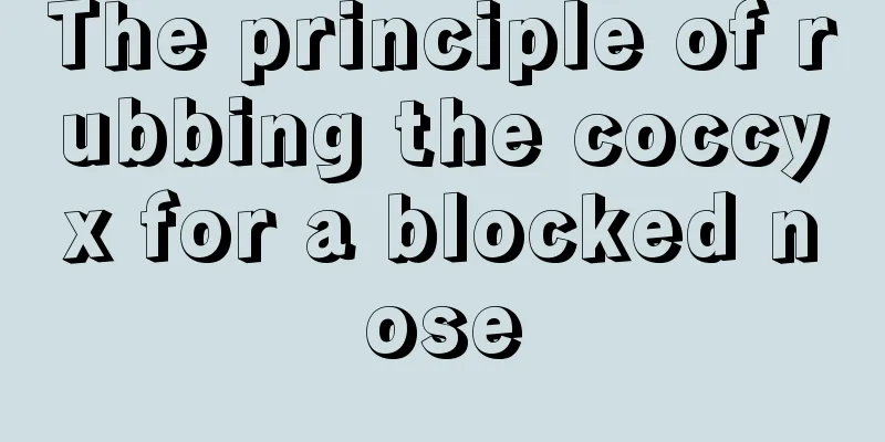 The principle of rubbing the coccyx for a blocked nose