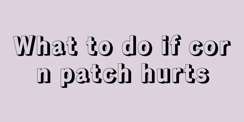 What to do if corn patch hurts