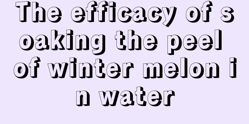 The efficacy of soaking the peel of winter melon in water