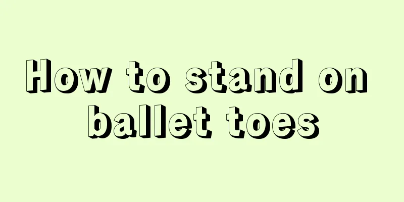 How to stand on ballet toes