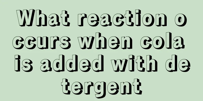 What reaction occurs when cola is added with detergent