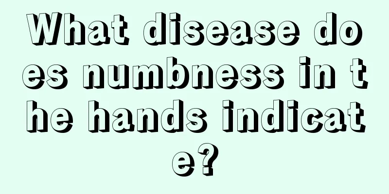 What disease does numbness in the hands indicate?