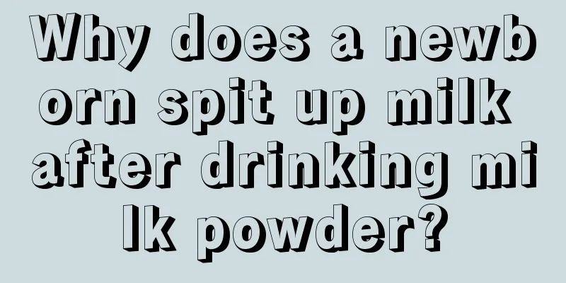 Why does a newborn spit up milk after drinking milk powder?
