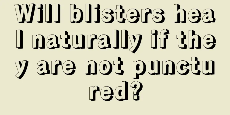 Will blisters heal naturally if they are not punctured?