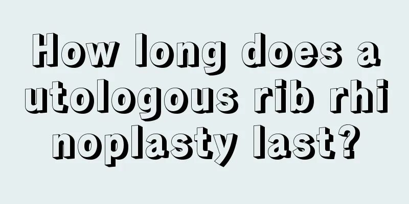 How long does autologous rib rhinoplasty last?