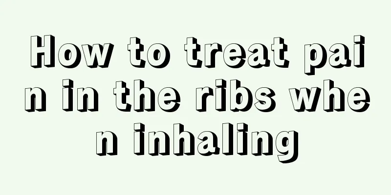 How to treat pain in the ribs when inhaling