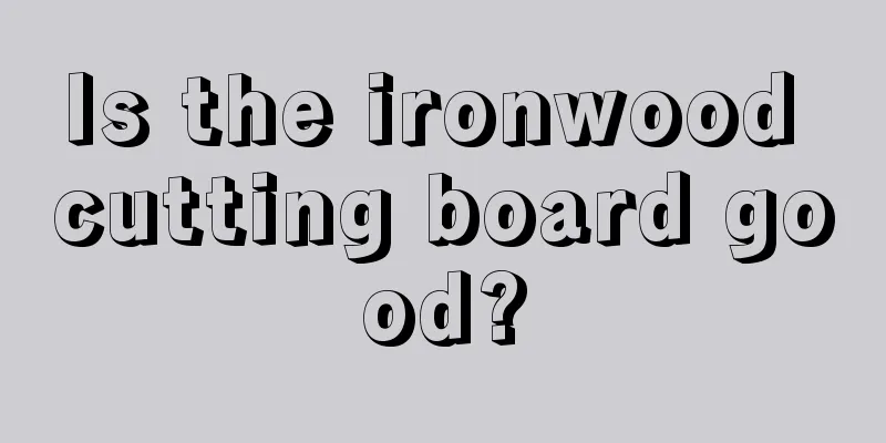 Is the ironwood cutting board good?