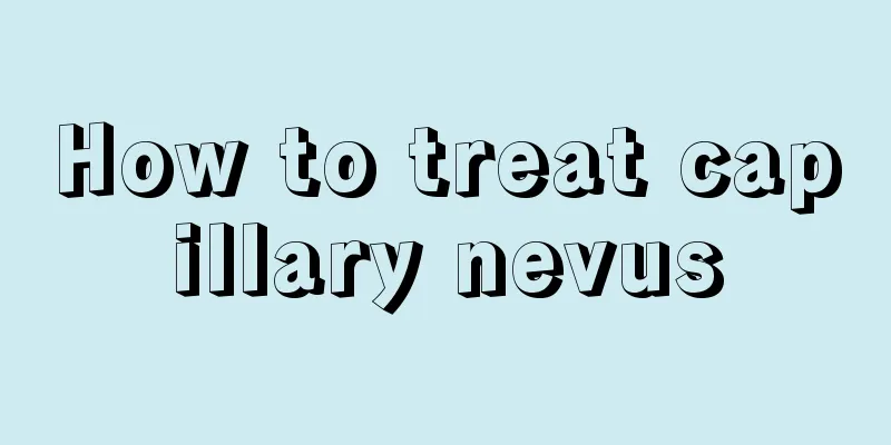 How to treat capillary nevus