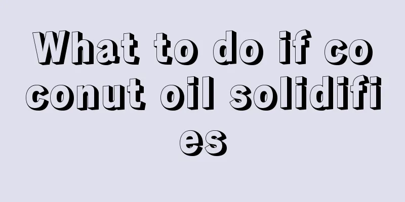 What to do if coconut oil solidifies