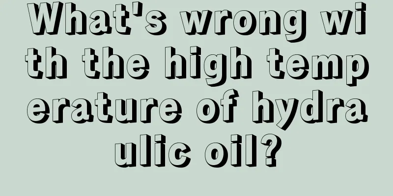 What's wrong with the high temperature of hydraulic oil?