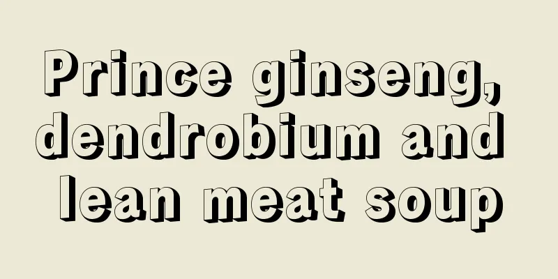 Prince ginseng, dendrobium and lean meat soup