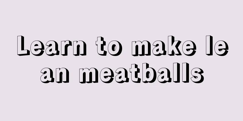 Learn to make lean meatballs