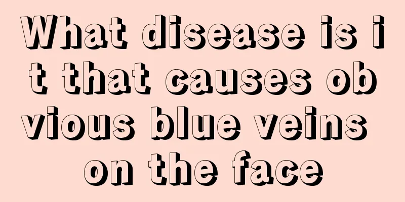 What disease is it that causes obvious blue veins on the face