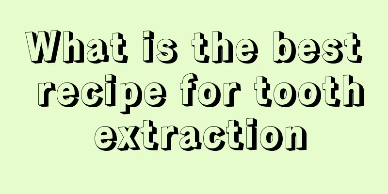 What is the best recipe for tooth extraction