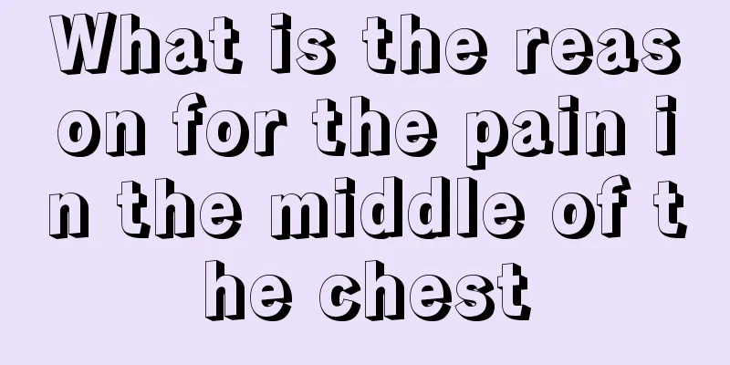 What is the reason for the pain in the middle of the chest