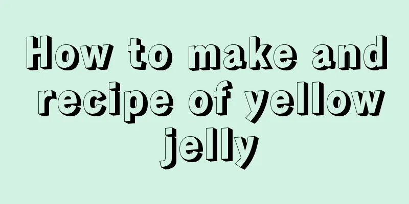 How to make and recipe of yellow jelly