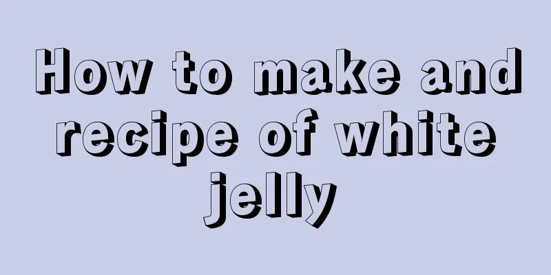 How to make and recipe of white jelly