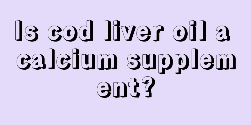 Is cod liver oil a calcium supplement?