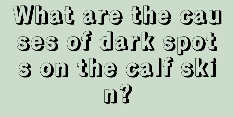 What are the causes of dark spots on the calf skin?