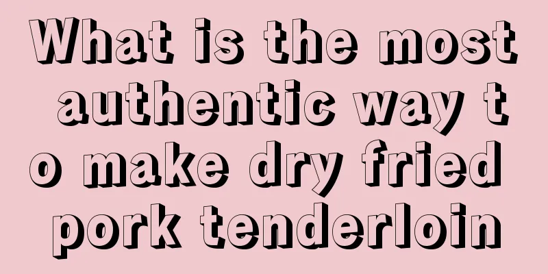 What is the most authentic way to make dry fried pork tenderloin