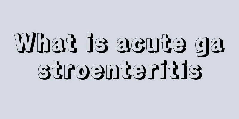 What is acute gastroenteritis