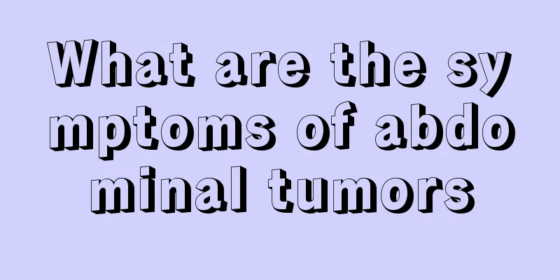 What are the symptoms of abdominal tumors