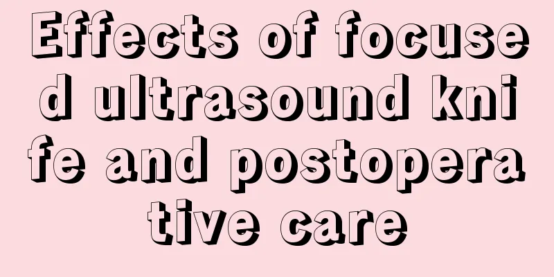 Effects of focused ultrasound knife and postoperative care