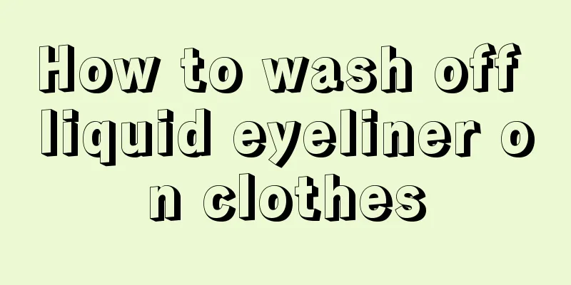 How to wash off liquid eyeliner on clothes