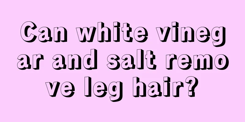Can white vinegar and salt remove leg hair?